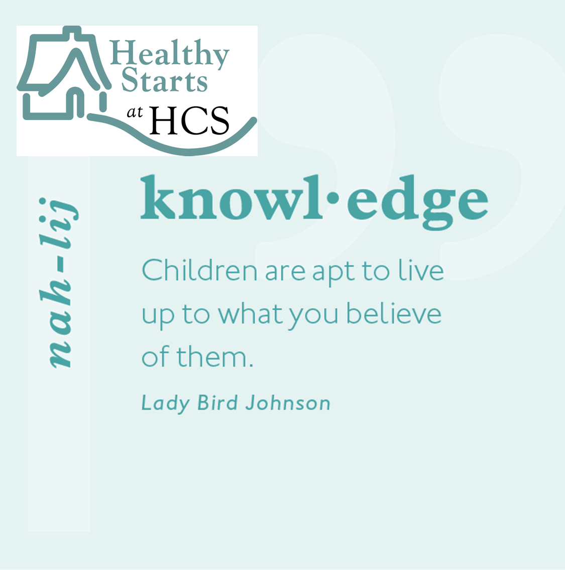 Quote from Lady Bird Johnson saying: Children are apt to live up to what you believe of them.